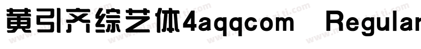 黄引齐综艺体4aqqcom Regular字体转换